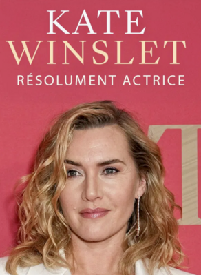 Kate Winslet, r&eacute;solument actrice - &copy; Une prod &agrave; soi - ARTE