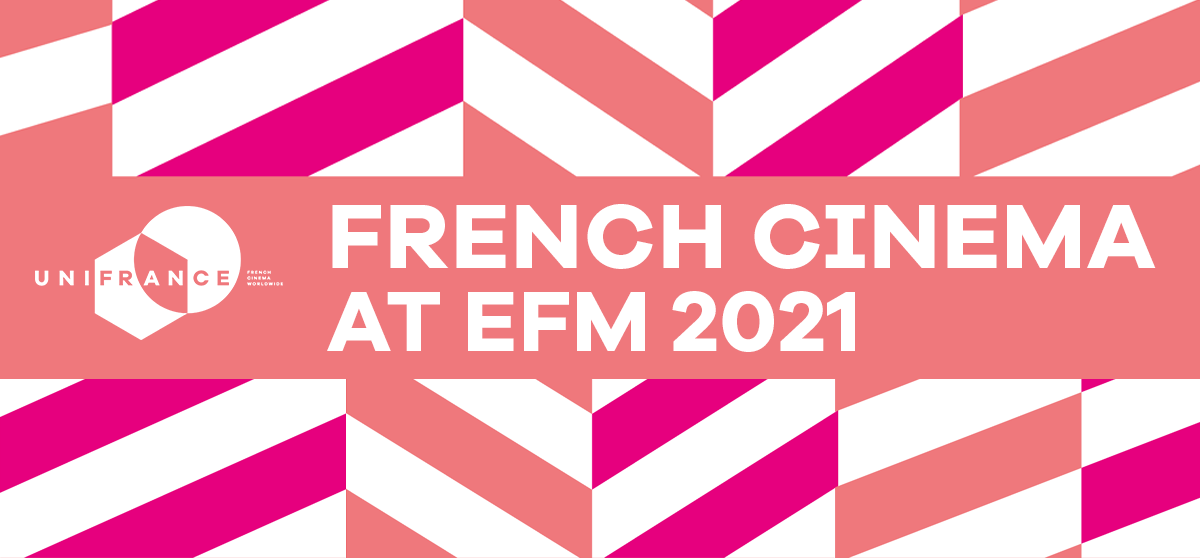 French Cinema at the EFM and Berlinale 2021 French Cinema at the EFM and Berlinale 2021