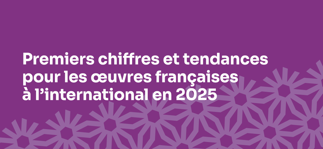 Premiers chiffres et tendances pour les &oelig;uvres fran&ccedil;aises &agrave; l&rsquo;international en 2025