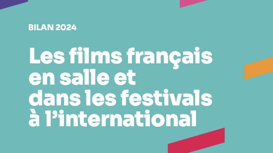 Informe 2024 – Las películas francesas en los cines y en los festivales en el extranjero