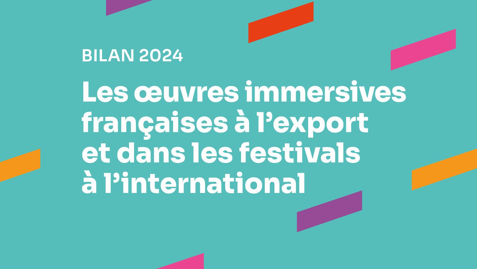 Informe del 2024 sobre las obras inmersivas francesas en la exportación y en los festivales internacionales Informe del 2024 sobre las obras inmersivas francesas en la exportación y en los festivales internacionales