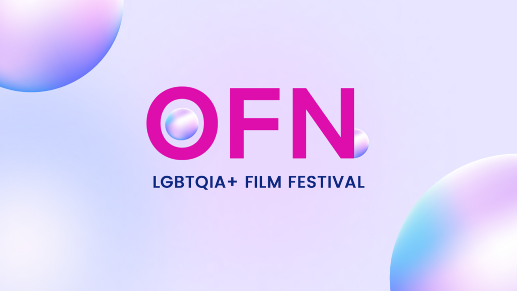 OFN LGBTQIA+ Film Festival - 2024 OFN LGBTQIA+ Film Festival - 2024