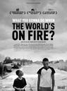 What You Gonna Do When the World's on Fire? What You Gonna Do When the World's on Fire?
