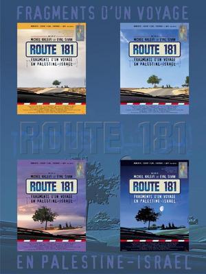 Route 181 : fragments d'une journée entre Palestine et Israël Route 181 : fragments d'une journée entre Palestine et Israël