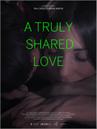 A Truly Shared Love A Truly Shared Love