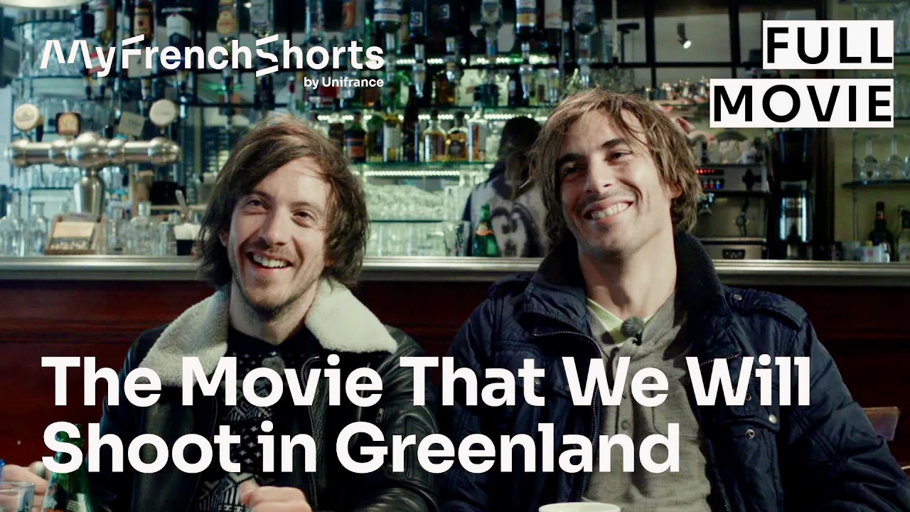 MyFrenchShorts #36: "The Movie We Will Shoot in Greenland" MyFrenchShorts #36: "The Movie We Will Shoot in Greenland"