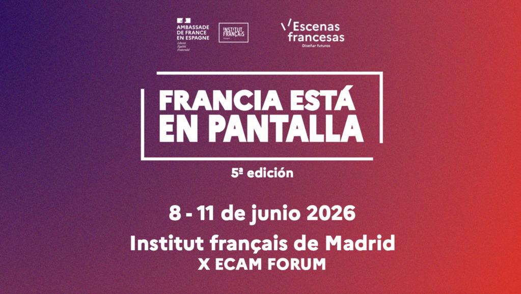 L'Institut fran&ccedil;ais et Unifrance pr&eacute;sentent la 5e &eacute;dition de 'Francia est&aacute; en pantalla' &agrave; Madrid