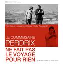 Le Commissaire Perdrix ne fait pas le voyage pour rien Le Commissaire Perdrix ne fait pas le voyage pour rien