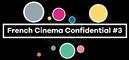 French Cinema Confidential - Jour 3 French Cinema Confidential - Jour 3