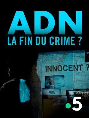 ADN, la fin du crime ? ADN, la fin du crime ?
