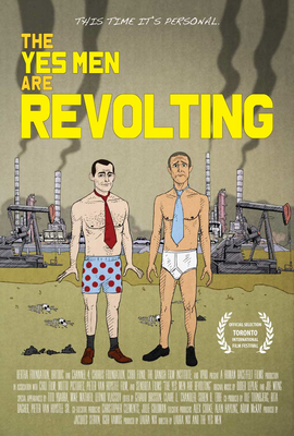 The Yes Men Are Revolting The Yes Men Are Revolting