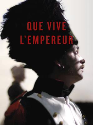 Que vive l'Empereur Que vive l'Empereur
