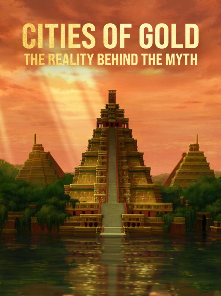 The Cities of Gold, the Reality behind the Myth - © TSVP Production The Cities of Gold, the Reality behind the Myth - © TSVP Production