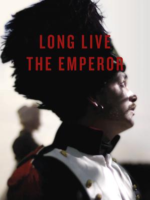 Que vive l'Empereur Que vive l'Empereur