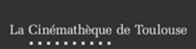 La Cinémathèque de Toulouse La Cinémathèque de Toulouse