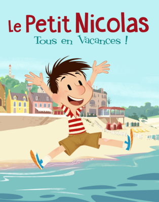 Le Petit Nicolas : Tous en vacances ! Le Petit Nicolas : Tous en vacances !