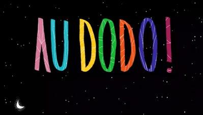 Au dodo ! Au dodo !