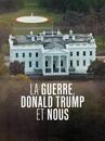 La Guerre, Donald Trump et nous - &copy; Elephant, Mile Production, France TV