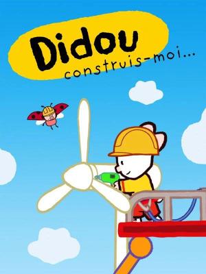 Didou, construis moi ! Didou, construis moi !