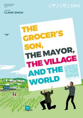 The Grocer's Son, the Mayor, the Village and the World The Grocer's Son, the Mayor, the Village and the World