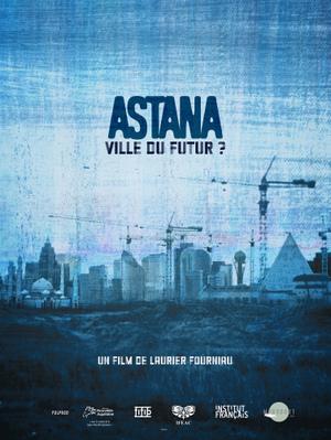 Astana, City of the Future? Astana, City of the Future?