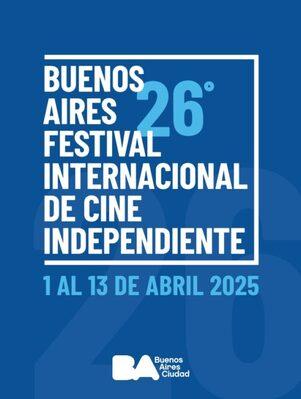 Buenos Aires - Festival de Cine Independiente - 2025 Buenos Aires - Festival de Cine Independiente - 2025