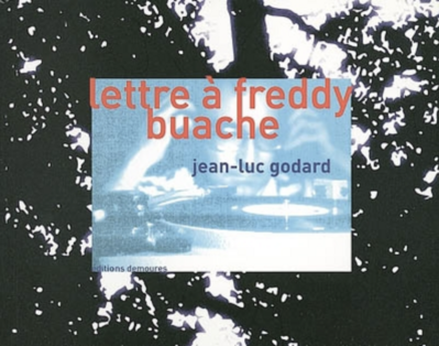 A Letter to Freddy Buache A Letter to Freddy Buache