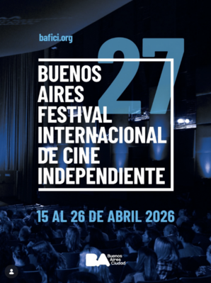 BAFICI - Festival international du cinéma indépendant de Buenos Aires BAFICI - Festival international du cinéma indépendant de Buenos Aires