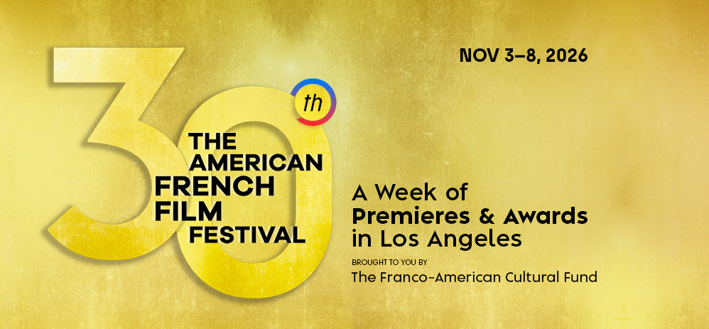 The complete lineup for the 30th edition of The American French Film Festival in Los Angeles