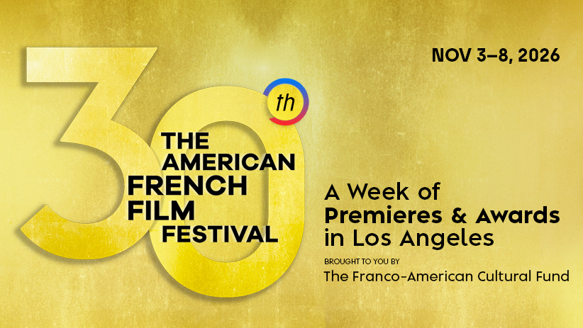 The complete lineup for the 30th edition of The American French Film Festival in Los Angeles The complete lineup for the 30th edition of The American French Film Festival in Los Angeles