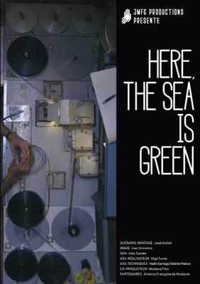 Here, the Sea is Green Here, the Sea is Green