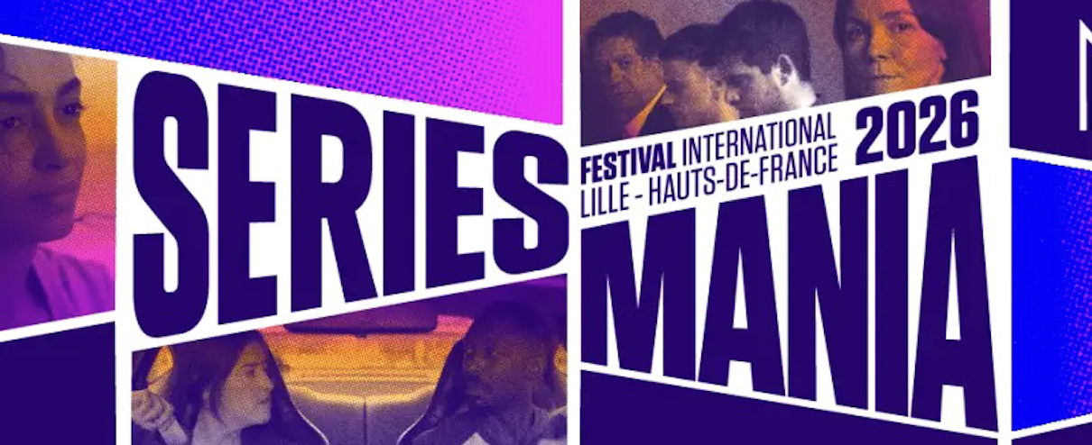 Unifrance &agrave; S&eacute;ries Mania 2026 : 11e &eacute;dition du "Coming Next from France" et mise en lumi&egrave;re de la s&eacute;lection fran&ccedil;aise