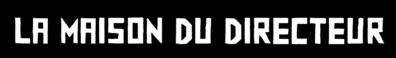 La Maison du Directeur La Maison du Directeur
