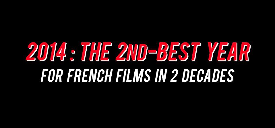 2014, excelente año para el cine francés 2014, excelente año para el cine francés