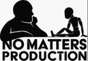 NO MATTERS PRODUCTION NO MATTERS PRODUCTION