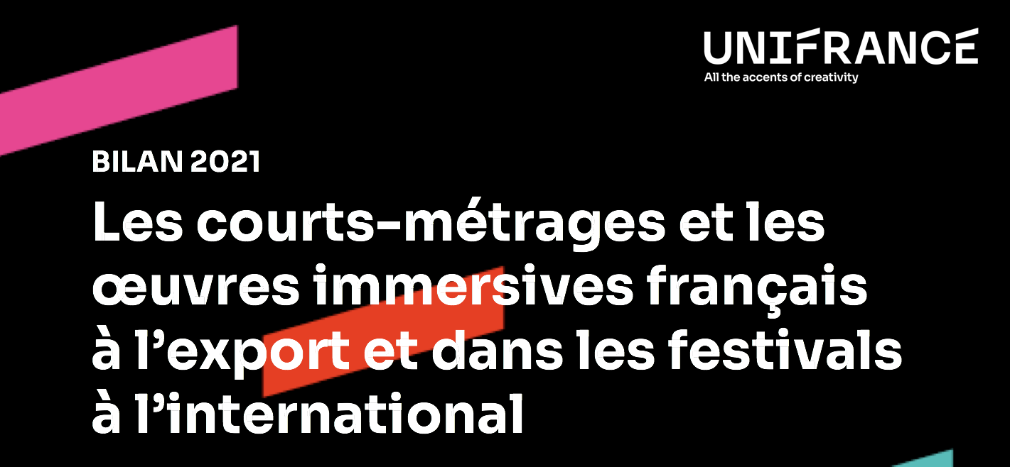 2021 results for French short films and immersive works for export and in international festivals 2021 results for French short films and immersive works for export and in international festivals